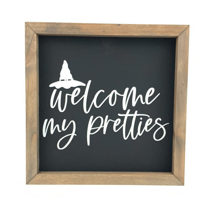 Welcome My Pretties Framed Saying