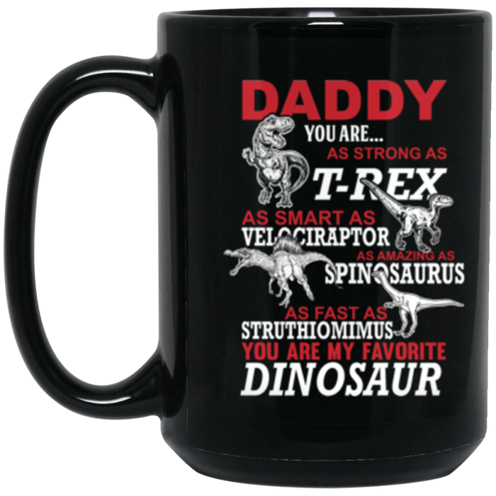 Daddy Dinosaur Mug, Daddy You Are My Favorite Dinosaur 15 oz. Black Mug Black One Size