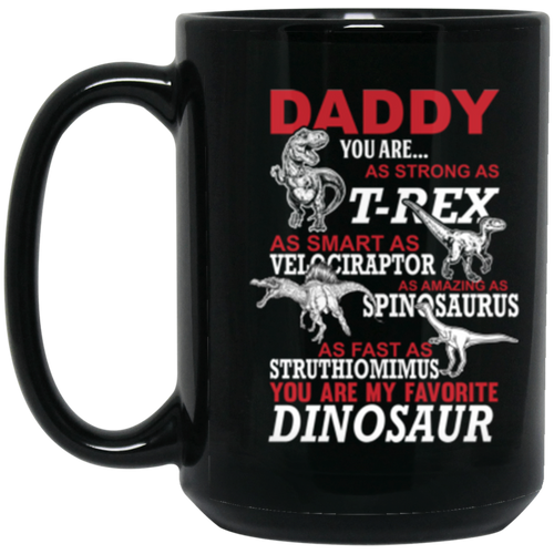 Daddy Dinosaur Mug, Daddy You Are My Favorite Dinosaur 15 oz. Black Mug Black One Size
