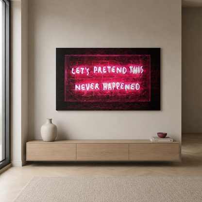 Let's Pretend This Never Happened — Neon-Style Print