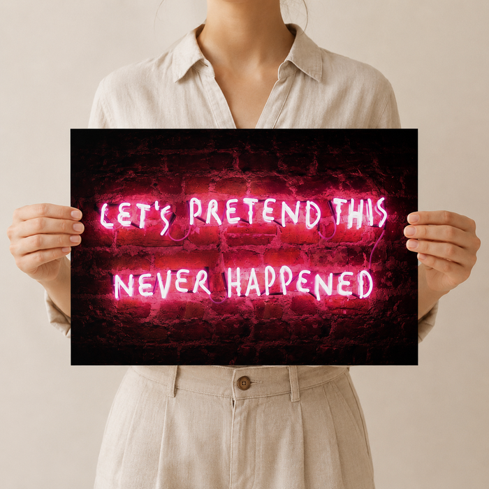 Let's Pretend This Never Happened — Neon-Style Print