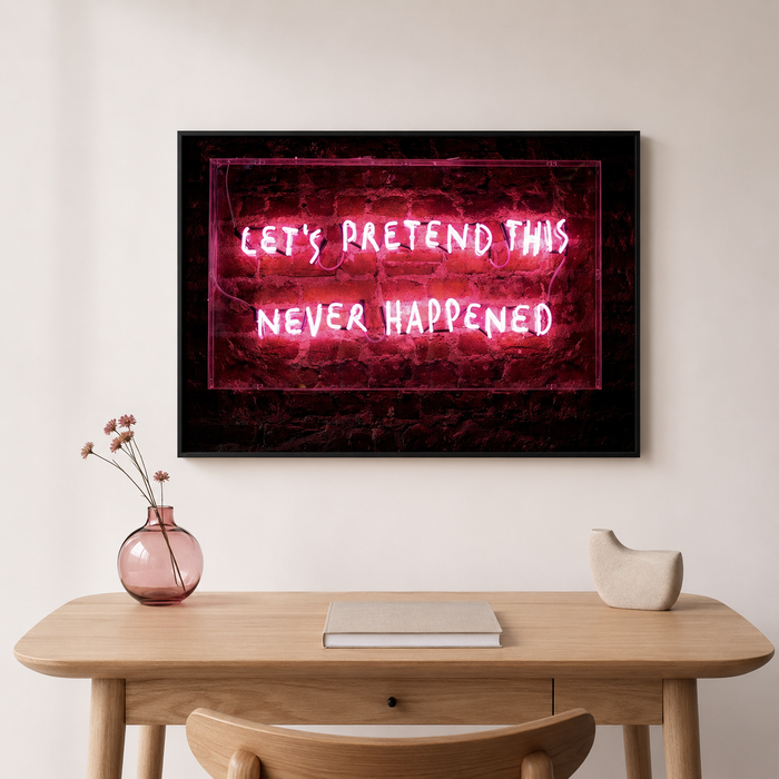 Let's Pretend This Never Happened — Neon-Style Print