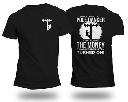 Lineman Pole Dancer Front & Back Print T-Shirt, Support Your Local Pole Dancer, Lineman Shirt, Lineman Gift Black