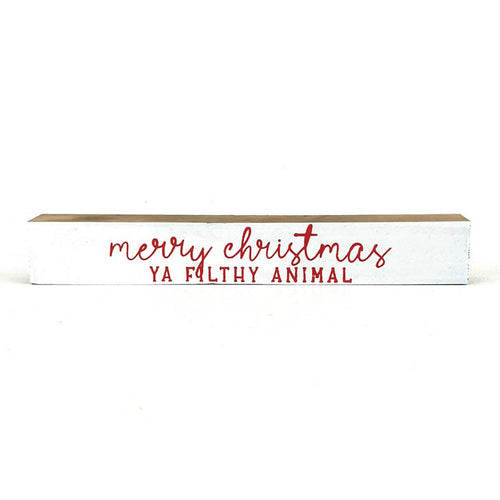 Merry Christmas Ya Filthy Animal <br>Shelf Saying