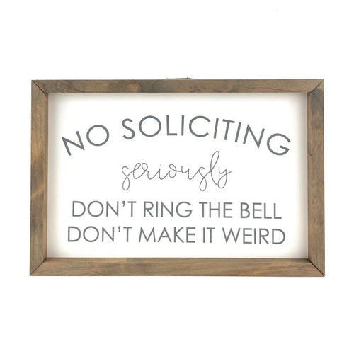 No Soliciting - Seriously Framed Saying