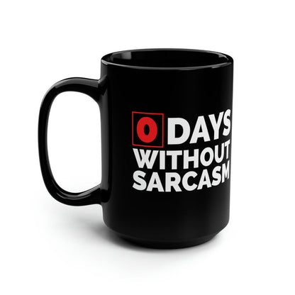 Sarcastic Mug, Funny 0 Days Without Sarcasm Coffee Mug, Sarcastic, humor, Gift, Black Mug, Best Gift